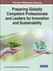 Preparing Globally Competent Professionals and Leaders for Innovation and Sustainability (ISBN: 9781668445280)