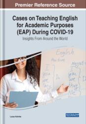 Cases on Teaching English for Academic Purposes (EAP) During Covid-19 (ISBN: 9781668441480)