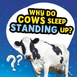 Why Do Cows Sleep Standing Up? (ISBN: 9781398215627)