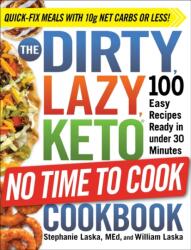 DIRTY, LAZY, KETO No Time to Cook Cookbook (ISBN: 9781507214275)