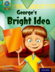 Project X Origins: Turquoise Book Band, Oxford Level 7: Discovery: George's Bright Idea (ISBN: 9780198301578)
