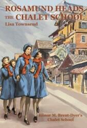 Rosamund Heads the Chalet School (ISBN: 9781847453310)