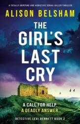 The Girl's Last Cry - Alison Belsham (ISBN: 9781837901135)