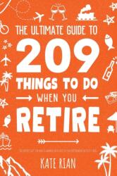 Ultimate Guide to 209 Things to Do When You Retire - The perfect gift for men & women with lots of fun retirement activity ideas (ISBN: 9781915542434)