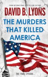 Murders That Killed America (ISBN: 9781739855222)