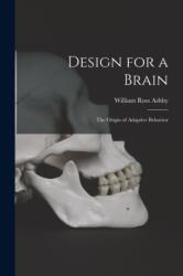 Design for a Brain; the Origin of Adaptive Behavior (ISBN: 9781015510364)