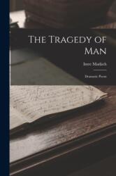 The Tragedy of Man: Dramatic Poem - Imre Madách (ISBN: 9781015440951)