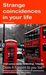 Strange coincidences in your life. Small curious events. Forebodings. Telepathy. Does it happen to you too? Quantum physics and the theory of synchronicity explain extrasensory phenomena (ISBN: 9781093918847)