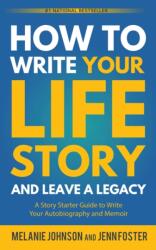 How to Write Your Life Story and Leave a Legacy (ISBN: 9781956642896)