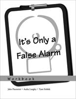 It's Only a False Alarm: A Cognitive Behavioral Treatment Program Workbook (2007)