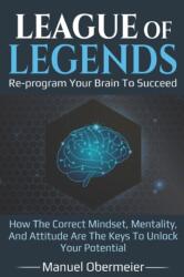 League Of Legends - Re-program Your Brain To Succeed (ISBN: 9781708171964)
