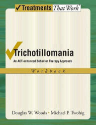 Trichotillomania: Workbook - Douglas W. Woods, Michael P. Twohig (2008)