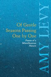 Of Gentle Seasons Passing One by One - Poems of a Miscellaneous Nature (ISBN: 9781528718516)