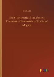 Mathematicall Praeface to Elements of Geometrie of Euclid of Megara (ISBN: 9783752315837)