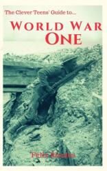 Clever Teens' Guide to World War One (ISBN: 9781838013417)
