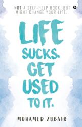 Life Sucks. Get Used to it (ISBN: 9781646505814)
