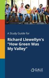 Study Guide for Richard Llewellyn's "How Green Was My Valley (ISBN: 9781375381482)