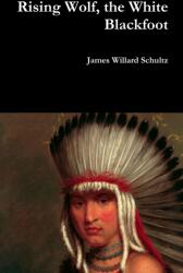 Rising Wolf, the White Blackfoot (ISBN: 9781387067824)