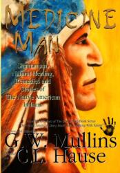 Medicine Man - Shamanism, Natural Healing, Remedies And Stories Of The Native American Indians (ISBN: 9781640077164)