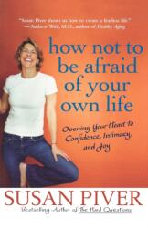 How Not to Be Afraid of Your Own Life (ISBN: 9780312355975)