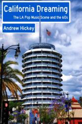 California Dreaming: the La Pop Music Scene and the 60s (ISBN: 9781326471125)