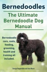 Bernedoodles. The Ultimate Bernedoodle Dog Manual. Bernedoodle care, costs, feeding, grooming, health and training all included (ISBN: 9781910410219)