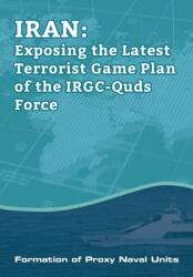 IRAN-Exposing the Latest Terrorist Game Plan of the IRGC-Quds Force (ISBN: 9781944942502)