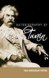 Autobiography of Mark Twain - 100th Anniversary Edition (ISBN: 9781608427710)