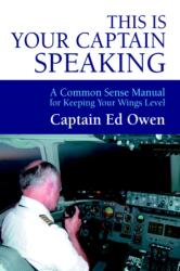 This Is Your Captain Speaking (ISBN: 9780595331796)