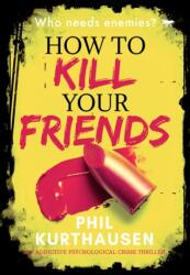How To Kill Your Friends (ISBN: 9781912986798)