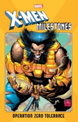 X-men Milestones: Operation Zero Tolerance (ISBN: 9781302923969)