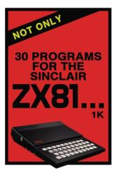 Not Only 30 Programs for the Sinclair ZX81 (ISBN: 9781837911967)