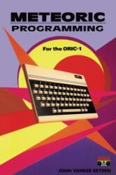Meteoric Programming for the ORIC-1 (ISBN: 9781837911950)
