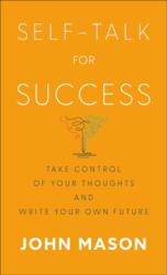 Self-Talk for Success - Take Control of Your Thoughts and Write Your Own Future (ISBN: 9780800745226)