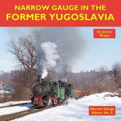 Narrow Gauge in the Former Yugoslavia (ISBN: 9781900340786)