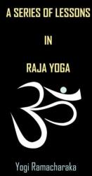 Series of Lessons in Raja Yoga (ISBN: 9781936690794)