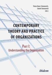 Contemporary Theory and Practice of Organization - Part I: Understanding the Organization (ISBN: 9783838208879)