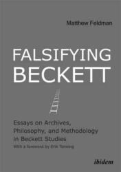 Falsifying Beckett - Essays on Archives, Philosophy, and Methodology in Beckett Studies (ISBN: 9783838207063)