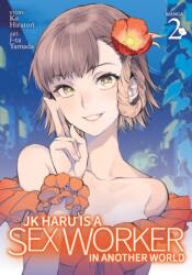 JK Haru is a Sex Worker in Another World (Manga) Vol. 2 (ISBN: 9781648276231)
