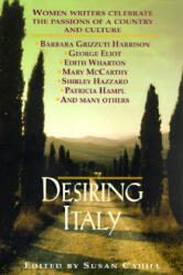 Desiring Italy: Women Writers Celebrate the Passions of a Country and Culture - Susan Cahill (ISBN: 9780449910801)