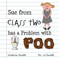 Sue From Class Two Has A Problem with Poo (ISBN: 9781914570056)