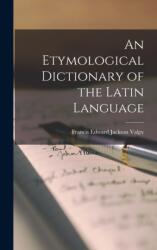 Etymological Dictionary of the Latin Language (ISBN: 9781015521940)