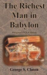 The Richest Man in Babylon Original 1926 Edition - George S. Clason (ISBN: 9781640323704)