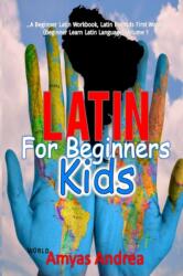 Latin for Beginners Kids (ISBN: 9781727832839)