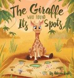 Giraffe Who Found Its Spots (ISBN: 9780578797243)
