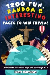 1200 Fun, Random, & Interesting Facts To Win Trivia! - Fact Books For Kids (ISBN: 9781925992755)