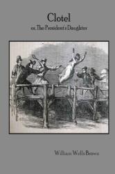 Clotel or, The President's Daughter (ISBN: 9780359789504)