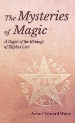 Mysteries of Magic - A Digest of the Writings of Eliphas Levi (ISBN: 9781528771849)