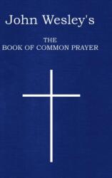 John Wesley's The Book of Common Prayer (ISBN: 9781329995260)