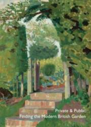 Private & Public: Finding the Modern British Garden (ISBN: 9781739603304)